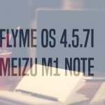 Flyme os 4.5.71 meizu m1 note