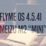 Flyme OS 4.5.4I meizu m2 mini