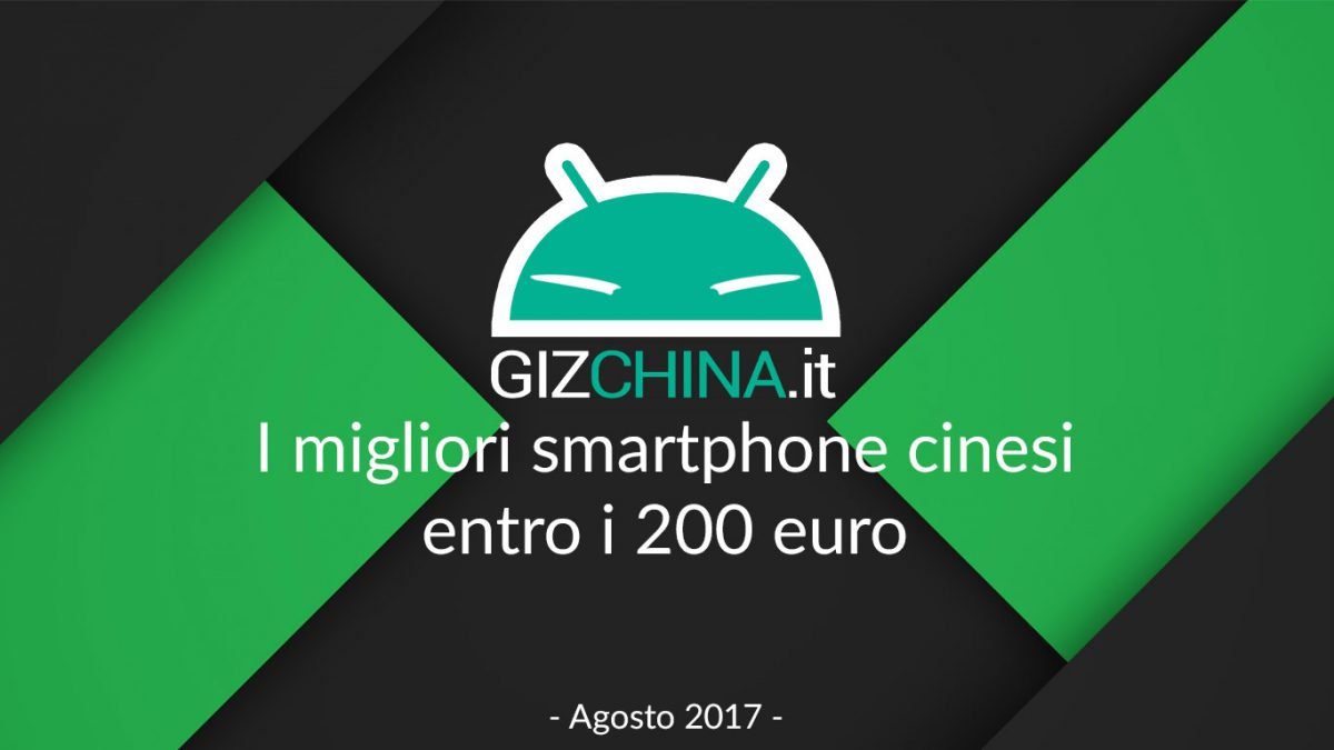 I migliori smartphone cinesi entri i 200 euro - Agosto 2017 