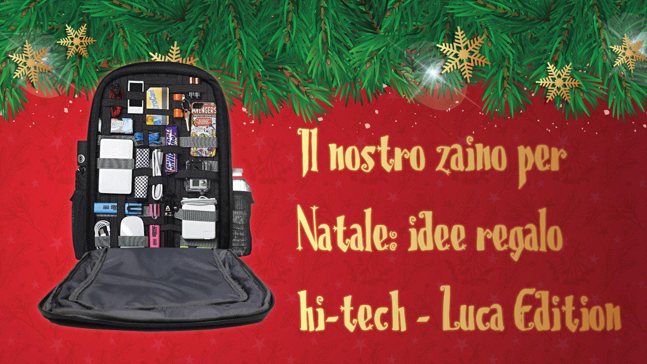Regali Di Natale Hi Tech.Il Mio Zaino Per Natale Idee Regalo Hi Tech Luca 2019 Edition