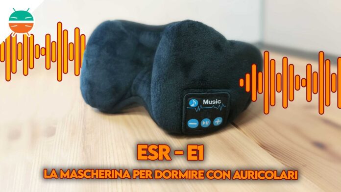 recensione esr e1 mascherina per dormire con auricolari copertina