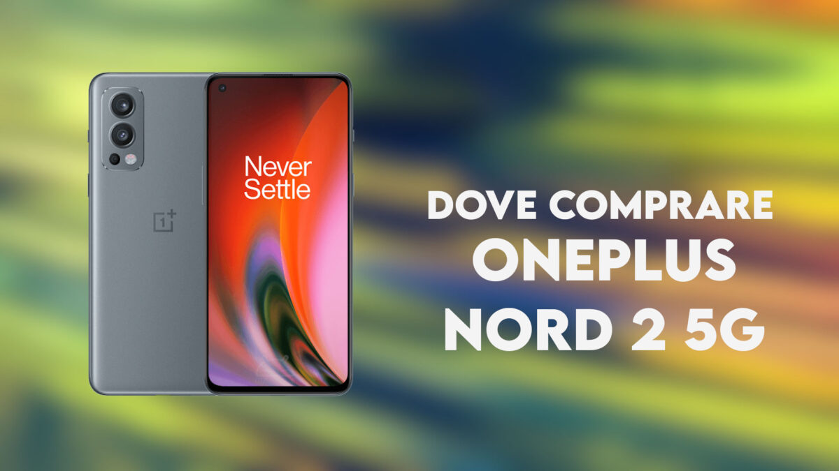 Dove comprare OnePlus Nord 2 5G in Italia - GizChina.it