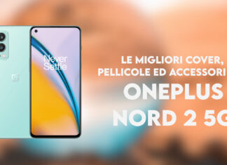 OnePlus Nord 2 cover migliori pellicole accessori