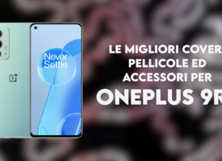 Migliori cover, pellicole ed accessori per OnePlus 9RT