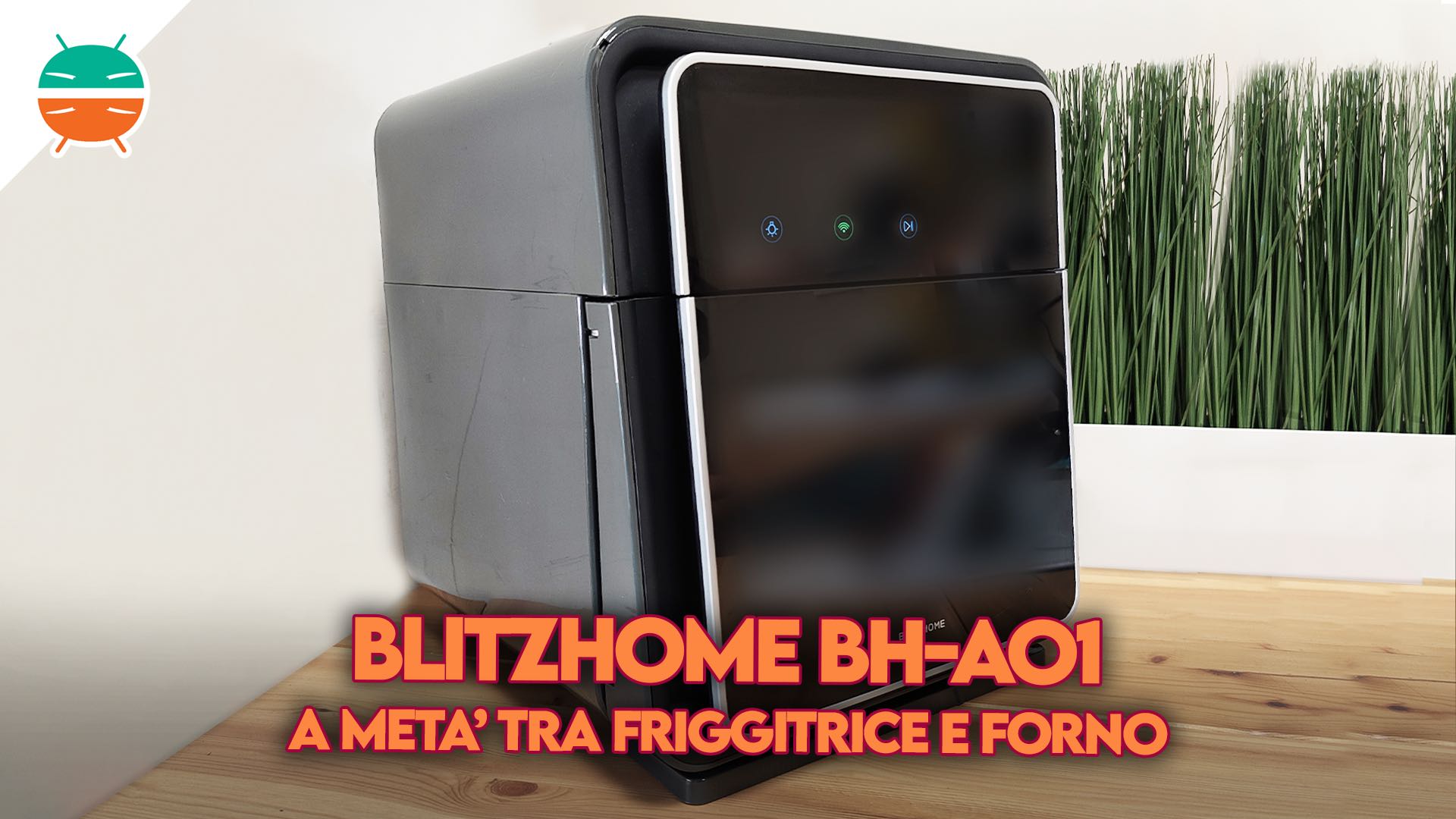 La friggitrice ad aria smart BlitzHome BH-AO1 è fantastica: la prova sul  campo