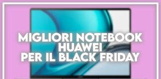 migliori notebook huawei black friday 2021
