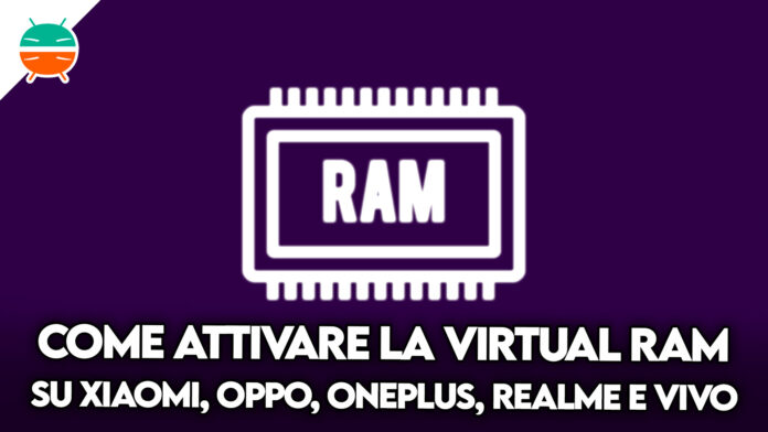 come attivare virtual ram memoria virtuale xiaomi oppo realme oneplus vivo