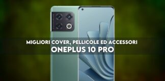 migliori cover pellicole accessori oneplus 10 pro