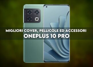 migliori cover pellicole accessori oneplus 10 pro