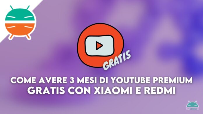 come avere 3 mesi di youtube premium gratis con xiaomi redmi