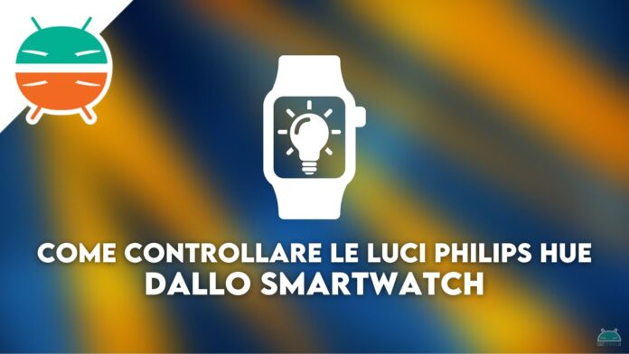come-controllare-luci-philips-hue-smartwatch-wear-os-0000