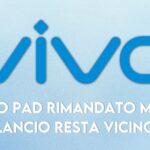 vivo pad data uscita rimandata dettagli leak