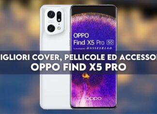 OPPO Find X5 Pro migliori cover pellicole accessori