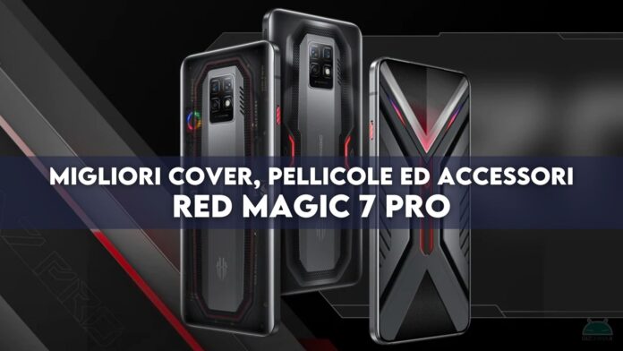 red magic 7 pro migliori cover pellicole accessori