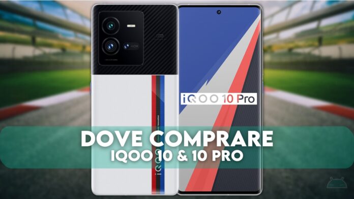 Dove comprare iQOO 10 e 10 Pro