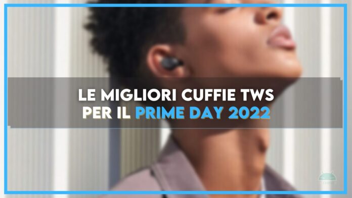 migliori cuffie true wireless amazon prime day 2022