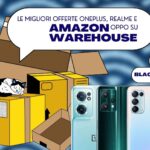 Le migliori offerte OPPO, OnePlus e Realme su Amazon Warehouse -20% | Black Friday 2022