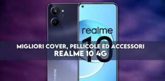 Migliori cover, pellicole ed accessori per Realme 10 4G