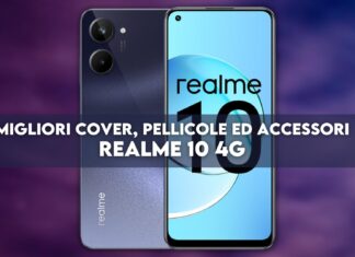 Migliori cover, pellicole ed accessori per Realme 10 4G