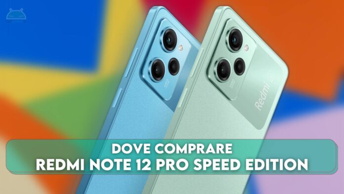 Dove comprare Redmi Note 12 Pro Speed Edition
