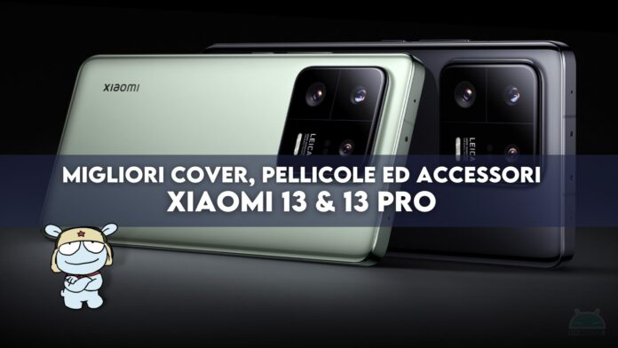 Migliori cover, pellicole ed accessori per Xiaomi 13 e 13 Pro