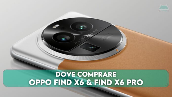 Dove comprare OPPO Find X6 e Find X6 Pro