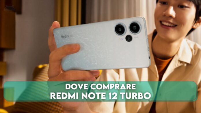 Dove comprare Redmi Note 12 Turbo