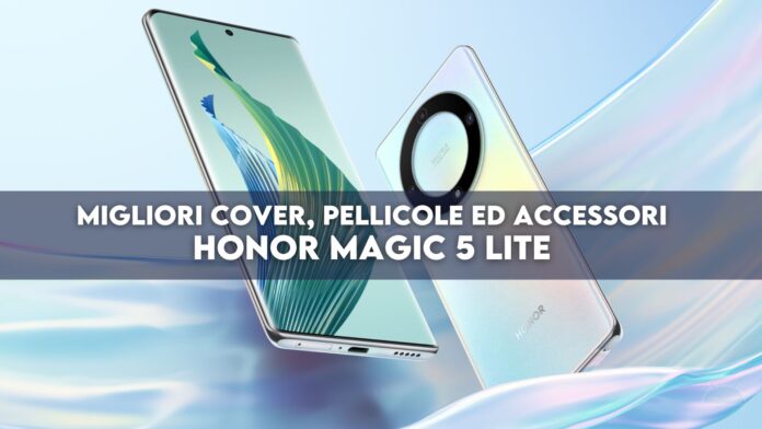 Honor Magic 5 Lite migliori cover, pellicole ed accessori