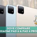 Dove comprare Xiaomi Pad 6 e Pad 6 Pro