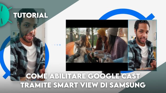 Come abilitare Google Cast tramite Smart View di Samsung