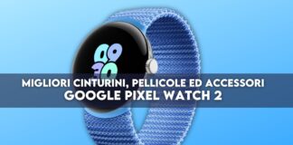 Google Pixel Watch 2: migliori cinturini, pellicole ed accessori