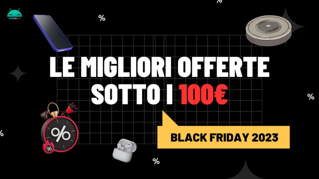 Le Migliori Offerte Sotto I 100€ Per Il Black Friday 2023 Gizchinait 0642