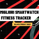 I migliori smartwatch e fitness tracker per il Black Friday 2023