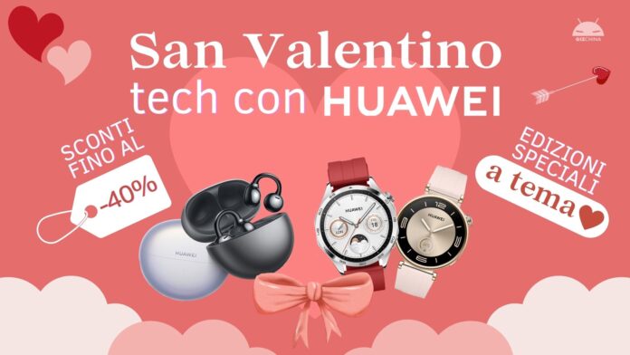 San Valentino tech con Huawei: fino al 40% di sconto e nuove