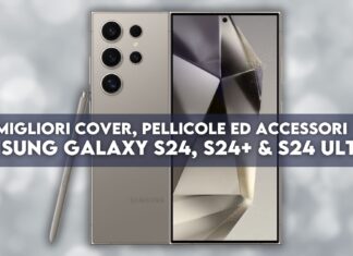 Samsung Galaxy S24, S24+ e S24 Ultra: migliori cover, pellicole e accessori