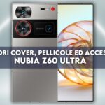 Nubia Z60 Ultra: migliori cover, pellicole ed accessori