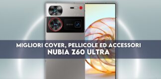 Nubia Z60 Ultra: migliori cover, pellicole ed accessori