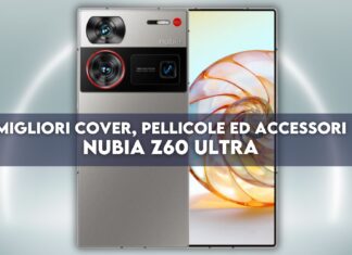 Nubia Z60 Ultra: migliori cover, pellicole ed accessori