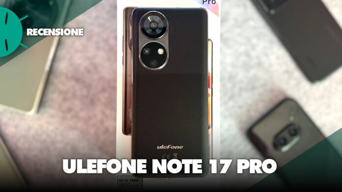 Recensione-Ulefone-Note-17-Pro-prezzo-prestazioni-fotocamera-caratteristiche-quale-scegliere-vs-italia-display-batteria-COPERTINA