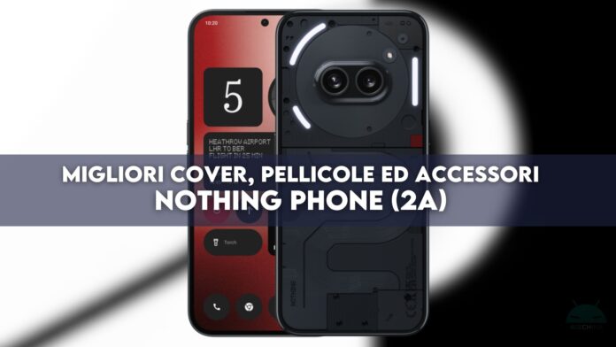 nothing phone 2a cover pellicole