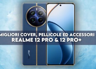 Migliori cover, pellicole ed accessori per Realme 12 Pro e 12 Pro+