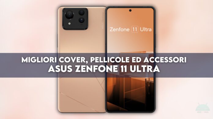 Zenfone 11 Ultra: migliori cover, pellicole ed accessori