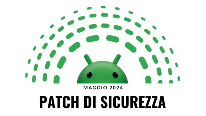 Android 14 Patch sicurezza maggio 2024