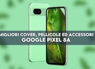 migliori cover pellicole accessori google pixel 8a