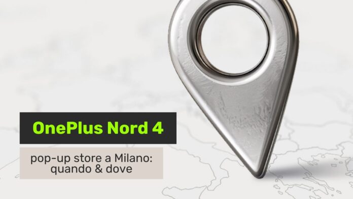 oneplus nord 4 pop-up store milano