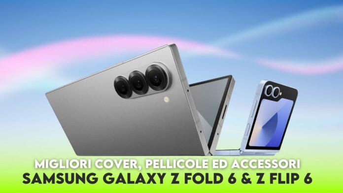 Samsung Galaxy Z Fold 6 e Z Flip 6: migliori cover, pellicole ed accessori